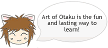 Art of Otaku is the fun and lasting way to learn!